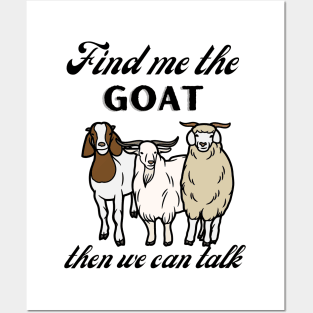 Find me the goat and then we can talk Posters and Art